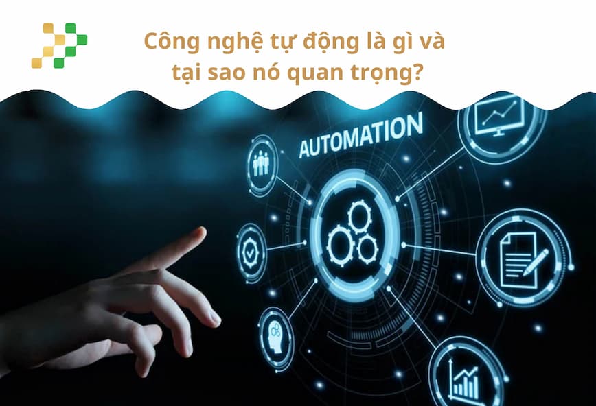 Công nghệ tự động là gì và tại sao nó quan trọng?