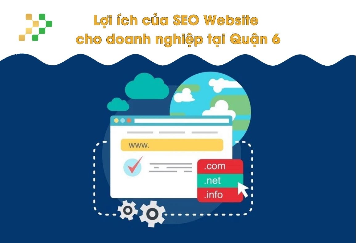 Lợi ích của SEO Website cho doanh nghiệp tại Quận 6