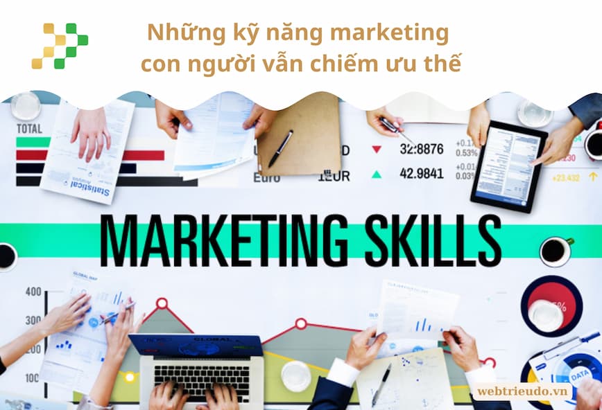 Những kỹ năng marketing con người vẫn chiếm ưu thế