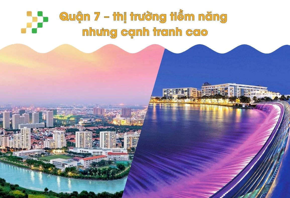 Quận 7 – thị trường tiềm năng nhưng cạnh tranh cao